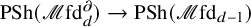 upper P upper S h left parenthesis script upper M fd Subscript d Superscript partial differential Baseline right parenthesis right arrow upper P upper S h left parenthesis script upper M fd Subscript d minus 1 Baseline right parenthesis