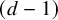 left parenthesis d minus 1 right parenthesis