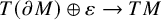 upper T left parenthesis partial differential upper M right parenthesis circled plus epsilon right arrow upper T upper M
