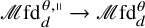 script upper M fd Subscript d Superscript theta comma parallel to Baseline right arrow script upper M fd Subscript d Superscript theta