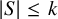 StartAbsoluteValue upper S EndAbsoluteValue less than or equals k