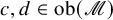 c comma d element of ob left parenthesis script upper M right parenthesis