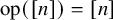 op left parenthesis left bracket n right bracket right parenthesis equals left bracket n right bracket