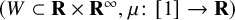 left parenthesis upper W subset of bold upper R times bold upper R Superscript infinity Baseline comma mu colon left bracket 1 right bracket right arrow bold upper R right parenthesis