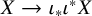 upper X right arrow iota Subscript asterisk Baseline iota Superscript asterisk Baseline upper X