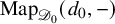 upper M a p Subscript script upper D 0 Baseline left parenthesis d 0 comma minus right parenthesis