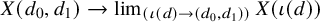upper X left parenthesis d 0 comma d 1 right parenthesis right arrow limit Underscript left parenthesis iota left parenthesis d right parenthesis right arrow left parenthesis d 0 comma d 1 right parenthesis right parenthesis Endscripts upper X left parenthesis iota left parenthesis d right parenthesis right parenthesis
