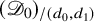 left parenthesis script upper D 0 right parenthesis Subscript slash left parenthesis d 0 comma d 1 right parenthesis