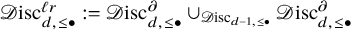 script upper D isc Subscript d comma less than or equals bullet Superscript script l r colon equals script upper D isc Subscript d comma less than or equals bullet Superscript partial differential union Subscript script upper D isc Sub Subscript d minus 1 comma less than or equals bullet Baseline script upper D isc Subscript d comma less than or equals bullet Superscript partial differential