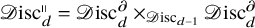 script upper D isc Subscript d Superscript parallel to Baseline equals script upper D isc Subscript d Superscript partial differential Baseline times Subscript script upper D isc Sub Subscript d minus 1 Baseline script upper D isc Subscript d Superscript partial differential