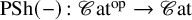 upper P upper S h left parenthesis minus right parenthesis colon script upper C at Superscript op Baseline right arrow script upper C at