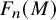 upper F Subscript n Baseline left parenthesis upper M right parenthesis