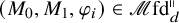 left parenthesis upper M 0 comma upper M 1 comma phi Subscript i Baseline right parenthesis element of script upper M fd Subscript d Superscript parallel to