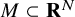 upper M subset of bold upper R Superscript upper N