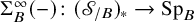 normal upper Sigma Subscript upper B Superscript infinity Baseline left parenthesis minus right parenthesis colon left parenthesis script upper S Subscript slash upper B Baseline right parenthesis Subscript asterisk Baseline right arrow upper S p Subscript upper B Baseline