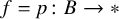f equals p colon upper B right arrow asterisk
