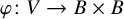 phi colon upper V right arrow upper B times upper B