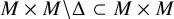 upper M times upper M minus normal upper Delta subset of upper M times upper M