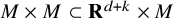upper M times upper M subset of bold upper R Superscript d plus k Baseline times upper M