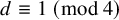 d identical to 1 left parenthesis mod 4 right parenthesis