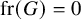 fr left parenthesis upper G right parenthesis equals 0