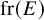 fr left parenthesis upper E right parenthesis