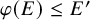 phi left parenthesis upper E right parenthesis less than or equals upper E prime