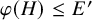 phi left parenthesis upper H right parenthesis less than or equals upper E prime