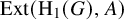 upper E x t left parenthesis normal upper H 1 left parenthesis upper G right parenthesis comma upper A right parenthesis