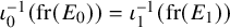 iota 0 Superscript negative 1 Baseline left parenthesis fr left parenthesis upper E 0 right parenthesis right parenthesis equals iota 1 Superscript negative 1 Baseline left parenthesis fr left parenthesis upper E 1 right parenthesis right parenthesis