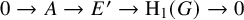 0 right arrow upper A right arrow upper E prime right arrow normal upper H 1 left parenthesis upper G right parenthesis right arrow 0