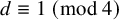 d identical to 1 left parenthesis mod 4 right parenthesis