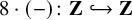 8 dot left parenthesis minus right parenthesis colon bold upper Z right arrow with hook bold upper Z