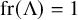 fr left parenthesis normal upper Lamda right parenthesis equals 1