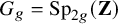 upper G Subscript g Baseline equals upper S p Subscript 2 g Baseline left parenthesis bold upper Z right parenthesis