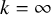 k equals infinity
