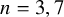 n equals 3 comma 7