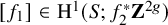 left bracket f 1 right bracket element of normal upper H Superscript 1 Baseline left parenthesis upper S semicolon f 2 Superscript asterisk Baseline bold upper Z Superscript 2 g Baseline right parenthesis