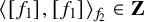 left angle bracket left bracket f 1 right bracket comma left bracket f 1 right bracket right angle bracket Subscript f 2 Baseline element of bold upper Z