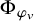 normal upper Phi Subscript phi Sub Subscript v