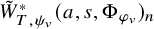 upper W overtilde Subscript upper T comma psi Sub Subscript v Subscript Superscript asterisk Baseline left parenthesis a comma s comma normal upper Phi Subscript phi Sub Subscript v Subscript Baseline right parenthesis Subscript n