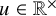 u element of double struck upper R Superscript times