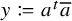 y colon equals q a Superscript t Baseline a overbar