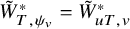 upper W overtilde Subscript upper T comma psi Sub Subscript v Subscript Superscript asterisk Baseline equals upper W overtilde Subscript u upper T comma v Superscript asterisk