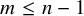 m less than or equals n minus 1