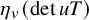 eta Subscript v Baseline left parenthesis det u upper T right parenthesis