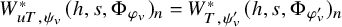 upper W Subscript u upper T comma psi Sub Subscript v Subscript Superscript asterisk Baseline left parenthesis h comma s comma normal upper Phi Subscript phi Sub Subscript v Subscript Baseline right parenthesis Subscript n Baseline equals upper W Subscript upper T comma psi Sub Subscript v Sub Superscript prime Subscript Superscript asterisk Baseline left parenthesis h comma s comma normal upper Phi Subscript phi Sub Subscript v Sub Superscript prime Subscript Baseline right parenthesis Subscript n