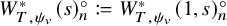 upper W Subscript upper T comma psi Sub Subscript v Subscript Superscript asterisk Baseline left parenthesis s right parenthesis Subscript n Superscript ring colon equals q upper W Subscript upper T comma psi Sub Subscript v Subscript Superscript asterisk Baseline left parenthesis 1 comma s right parenthesis Subscript n Superscript ring