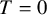 upper T equals 0