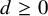 d greater than or equals 0